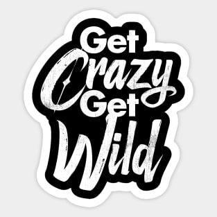 Get Crazy Get Wild - Grunge version Sticker